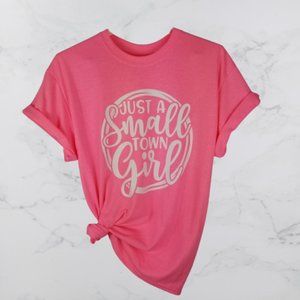 NEW "Just a Small Town Girl" Tee